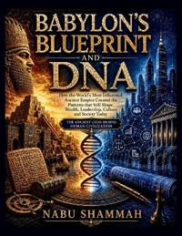 Babylon's Blueprint and DNA