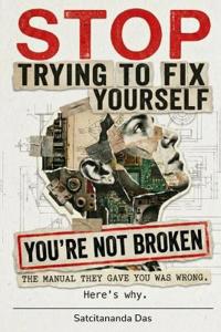 Stop Trying to Fix Yourself. You're Not Broken