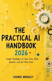 THE PRACTICAL AI HANDBOOK 2026