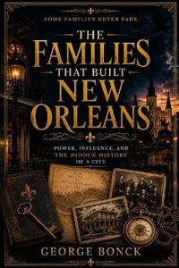 The Families That Built New Orleans