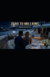 Zero to Millions .(From Scratch).