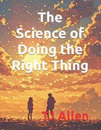 The Science of Doing the Right Thing