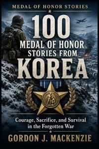 100 Medal of Honor Stories from Korea