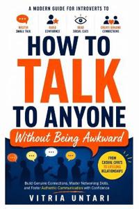 How To Talk To Anyone Without Being Awkward