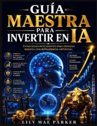 Guía maestra para invertir en IA