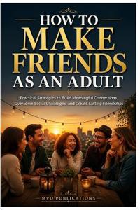 How to Make Friends as an Adult