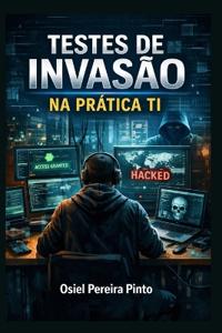 Testes de Invasão na Prática TI