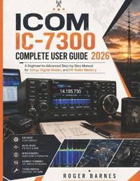 ICOM IC-7300  COMPLETE  USER GUIDE 2026