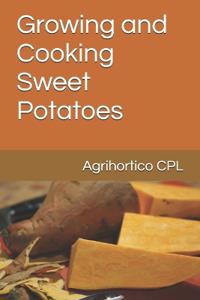 Growing and Cooking Sweet Potatoes