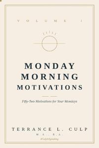 Monday Morning Motivation Vol. I