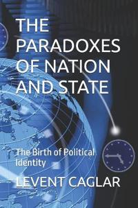 The Paradoxes of Nation and State