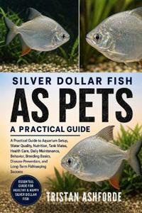 Silver Dollar Fish as Pets