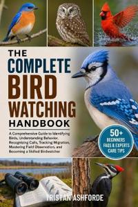 The Complete Bird Watching Handbook