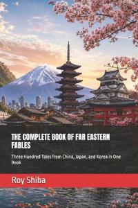 THE COMPLETE BOOK OF FAR EASTERN FABLES