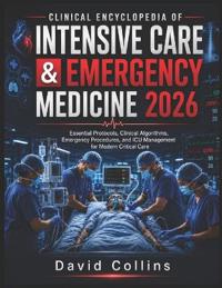 Clinical Encyclopedia of Intensive Care & Emergency Medicine 2026
