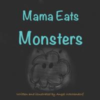 Mama Eats Monsters