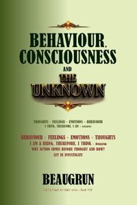 BEHAVIOUR, CONSCIOUSNESS AND THE UNKNOWN