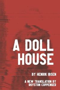 A Doll House by Henrik Ibsen