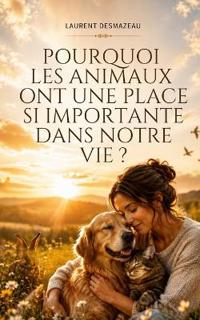 Pourquoi les animaux ont une place si importante dans notre vie ?