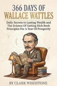 366 Days Of Wallace Wattles