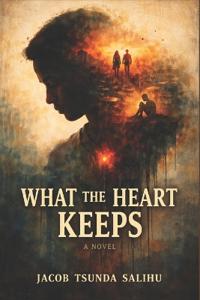 WHAT THE HEART KEEPS