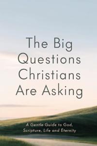 The Big Questions Christians Are Asking