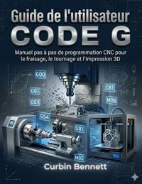 Guide de l'utilisateur du code G , ,