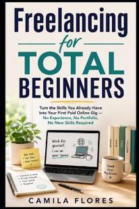 Freelancing for Total Beginners
