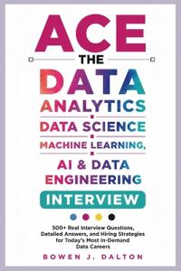 ACE THE DATA ANALYTICS, DATA SCIENCE, MACHINE LEARNING, AI & DATA ENGINEERING INTERVIEW