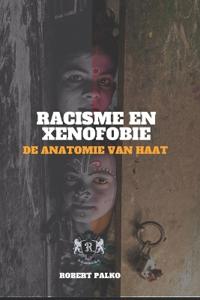 Racisme en xenofobie DE ANATOMIE VAN HAAT
