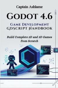 Godot 4.6 Game Development with GDScript Handbook