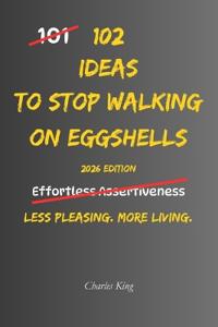 102 Ideas To Stop Walking On Eggshells