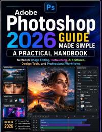 Adobe Photoshop 2026 Guide Made Simple