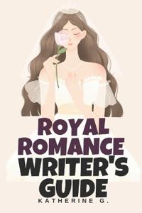 Royal Romance Writer's Guide