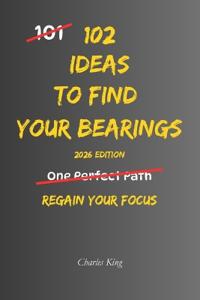 102 Ideas To Find Your Bearings
