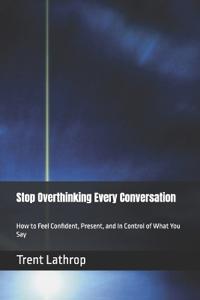 Stop Overthinking Every Conversation