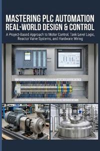 Mastering PLC Automation Real-World Design & Control