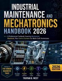Industrial Maintenance and Mechatronics Handbook 2026