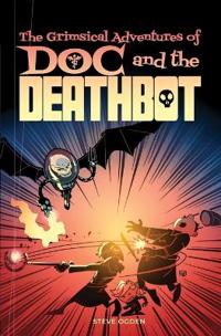 The Grimsical Adventures of Doc and the Deathbot