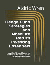 Hedge Fund Strategies and Absolute Return Investing Essentials