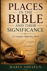Places in the Bible and Their Significance
