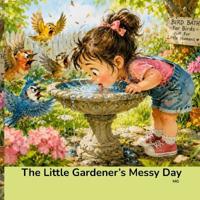The Little Gardener's Messy Day