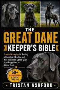 THE GREAT DANE KEEPER'S BIBLE