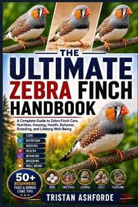 THE ULTIMATE ZEBRA FINCH HANDBOOK