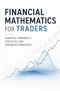 Financial Mathematics for Traders