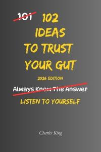 102 Ideas To Trust Your Gut