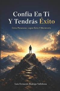 Confía En Ti Y Tendrás Éxito