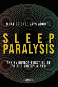 What Science Says About... Sleep Paralysis