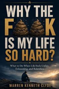 Why the F**k Is My Life So Hard?