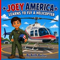 Joey America Learns to Fly a Helicopter